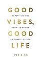 Good vibes, good life: de perfecte gids voor een mooier ... | Buch | Zustand gut