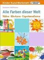 Kinder KunstWerkstatt. Alle Farben dieser Welt: Mal... | Buch | Zustand sehr gut