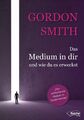 Das Medium in dir und wie du es erweckst Gordon Smith Taschenbuch 210 S. Deutsch
