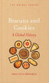 Biscuits and Cookies - A Global History - 2019 Anastasia Edwards - 9781789140491