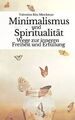 Minimalismus und Spiritualität: Wege zur inneren Fr... | Buch | Zustand sehr gut