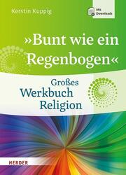 Bunt wie ein Regenbogen | Großes Werkbuch Religion | Kerstin Kuppig | Buch