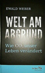 Ewald Weber - Welt am Abgrund Wie CO2 unser Leben verändert