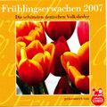 Frühlingserwachen 2007 - Die schönsten deutschen Volkslieder