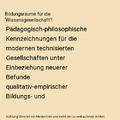 Bildungsräume für die 'Wissensgesellschaft'!: Pädagogisch-philosophische Kenn