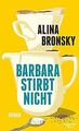 Barbara stirbt nicht: Roman von Bronsky, Alina | Buch | Zustand sehr gut