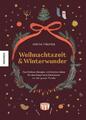 Weihnachtszeit und Winterwunder: Geschichten, Rezepte und kreative Ideen für ein