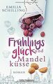 Frühlingsglück und Mandelküsse: Roman von Schilling, Emilia | Buch | Zustand gut