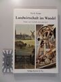 Landwirtschaft im Wandel - Natur und Technik einst und jetzt. Nissen, Nis R.: