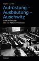 Aufrüstung - Ausbeutung - Auschwitz | Buch | 9783835336865