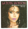 7"   LA TOYA JACKSON / (AIN'T NOBODY LOVES YOU) LIKE I DO