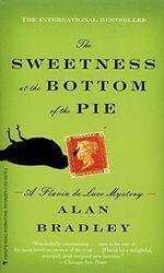 The Sweetness at the Bottom of the Pie: A Flavia de Luce Novel Bradley, Alan: