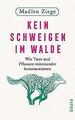 Kein Schweigen im Walde: Wie Tiere und Pflanzen miteinan... | Buch | Zustand gut