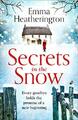 Secrets in the Snow: a heartwarming and uplift by Heatherington, Emma 0008355665