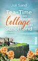 Tea-Time im kleinen Cottage in Schottland | Juli Sand | Taschenbuch | 400 S.