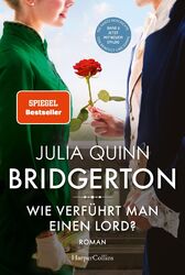 Bridgerton - Wie verführt man einen Lord? | Julia Quinn | Deutsch | Taschenbuch