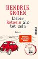 Lieber Rotwein als tot sein: Roman Hendrik Groen