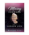 Moving FORWARD FOR A LONGER LIFE, Margaret Lang