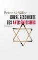 Kurze Geschichte des Antisemitismus | Peter Schäfer | 2020 | deutsch
