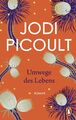 Umwege des Lebens: Roman. Der Nr.-1-Bestseller aus den USA ... von Picoult, Jodi
