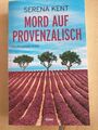 Mord auf Provenzalisch von Serena Kent (2021, Taschenbuch) Ein Provence-Krimi
