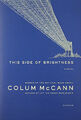 This Side of Brightness - McCann, Colum