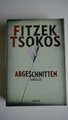 Fitzek / Tsokos - Abgeschnitten - Gebundene Ausgabe - (A12)