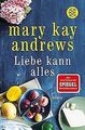 Liebe kann alles: Roman von Andrews, Mary Kay | Buch | Zustand gut