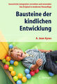 A. Jean Ayres; Elisabeth Soechting / Bausteine der kindlichen Entwicklung