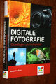 Digitale Fotografie - Grundlagen und Fotopraxis von Jacqueline Esen