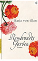 Katja von Glan: Rembrandts Garten. Gebundenes Buch