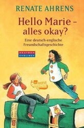 Hello Marie - alles okay?: Eine deutsch-englische Freundschaftsgeschichte (Marie