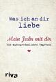 Was ich an dir liebe – Mein Jahr mit dir von Alexandra Reinwarth, UNGELESEN