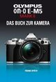 OLYMPUS OM-D E-M5 MARK II DAS BUCH ZUR KAMERA das Buch zur Kamera Späth, Frank: