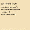 Texte, Themen und Strukturen. Schülerbuch. Neubearbeitung: Grundband Deutsch f?