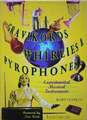 Gravikords, Whirlies & Pyrophones: Experimental Musical Instruments Buch