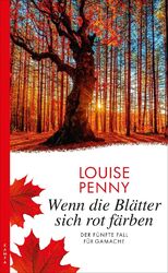 Wenn die Blätter sich rot färben Der fünfte Fall für Gamache Louise Penny Buch