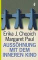 Aussöhnung mit dem inneren Kind von Erika J. Chopich | Buch | Zustand gut