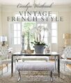 Vintage French Style | Homes and gardens inspired by a love of France | Buch