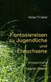 Volker Friebel | Fantasiereisen für Jugendliche und Erwachsene | Taschenbuch