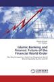 Islamic Banking and Finance: Future of the Financial World Order Ahamad (u. a.)