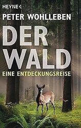 Der Wald: Eine Entdeckungsreise von Wohlleben, Peter | Buch | Zustand sehr gutGeld sparen & nachhaltig shoppen!