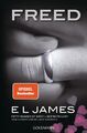 Freed - Fifty Shades of Grey. Befreite Lust von Christian selbst erzählt | James