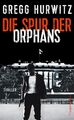 Gregg Hurwitz Die Spur der Orphans