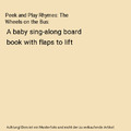 Peek and Play Rhymes: The Wheels on the Bus: A baby sing-along board book with f