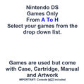 Nintendo DS 0-9, A to H Spiele - Wählen Sie Ihre Spiele aus der Dropdown-Liste