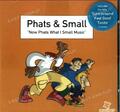 Phats & Small - Now Phats What I Small Music .