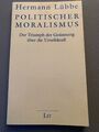 H. Lübbe: Politischer Moralismus-Der Triumph der Gesinnung über die Urteilskraft