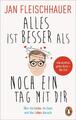 Alles ist besser als noch ein Tag mit dir | Jan Fleischhauer | 2018 | deutsch