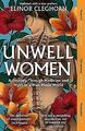 Unwell Women: A Journey Through Medicine and Myth in a M... | Buch | Zustand gut